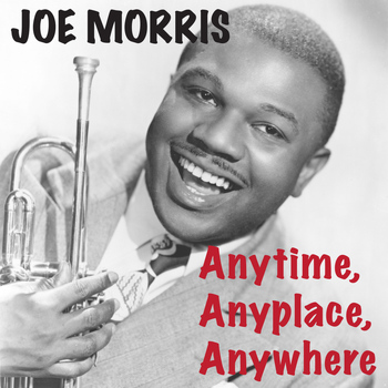 JOE MORRIS - Anytime, Anyplace, Anywhere