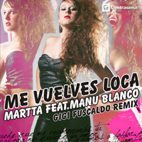 Martta - Me Vuelves Loca (feat. Manu Blanco) [Gigi Fuscaldo Remix]
