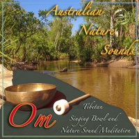 Australian Nature Sounds - Om - Tibetan Singing Bowl and Nature Sound Meditation