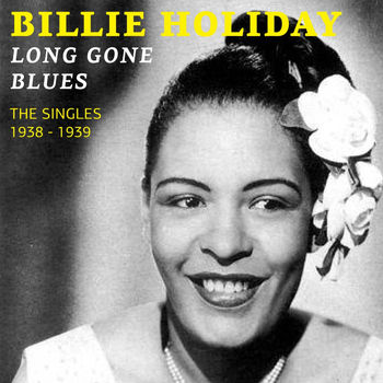 Billie Holiday - Long Gone Blues (The Singles 1938 - 1939)