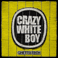 Crazy White Boy - Ghetto Tech