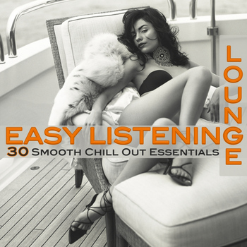 Various Artists - Easy Listening Lounge, Vol. 1 (Smooth Chill Out Essentials for Perfect Relaxation)