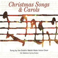Dublin Welsh Male Voice Choir - Christmas Songs & Carols