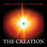 Dublin Welsh Male Voice Choir - The Creation