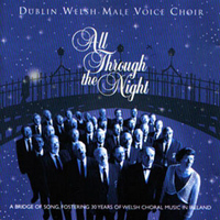 Dublin Welsh Male Voice Choir - All Through the Night