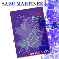 Sabu Martinez - Jazz Box (The Jazz Series)