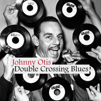 Johnny Otis - Double Crossing Blues