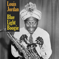 LOUIS JORDAN - Blue Light Boogie