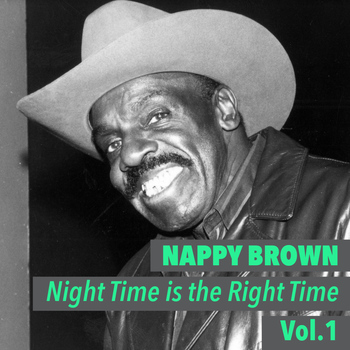 Nappy Brown - Night Time Is the Right Time, Vol. 1