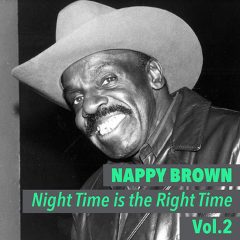 Nappy Brown - Night Time Is the Right Time, Vol. 2