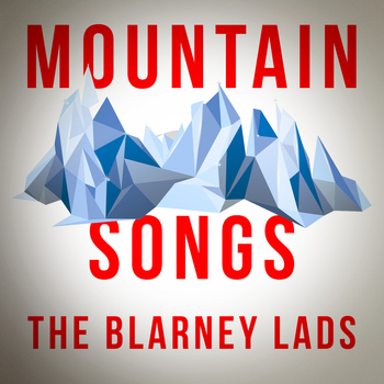 The Blarney Lads - Mountain Songs