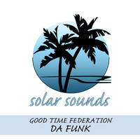 Good Time Federation - Da Funk