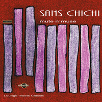 Sans Chichi - Mute 'n Muse