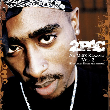 2Pac - Nu Mixx Klazzics Vol. 2 (Evolution: Duets And Remixes)