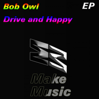 Bob Owl - Drive & Happy EP