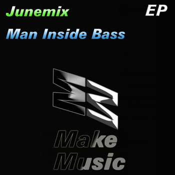 Junemix - Man Inside Bass EP