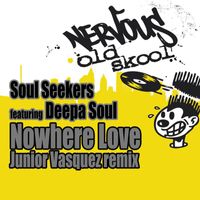 Soul Seekers - Nowhere Love feat. Deepa Soul - Junior Vasquez Remix