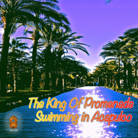 The King Of Promenade - Swimming In Acapulco