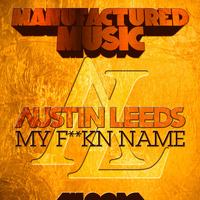 Austin Leeds - My F**kn Name