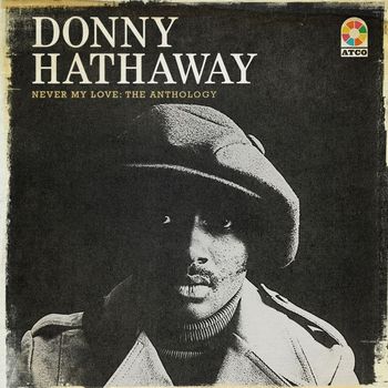 Donny Hathaway - Never My Love:  The Anthology