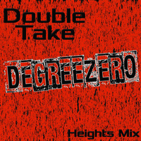 Degreezero - Double Take (Heights Mix)
