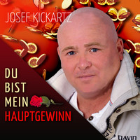 Josef Kickartz - Du bist mein Hauptgewinn