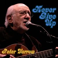 Peter Yarrow - Never Give Up
