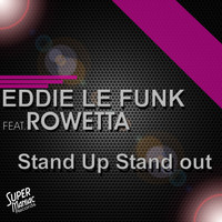 Eddie Le Funk feat. Rowetta - Stand Up Stand Out
