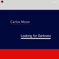 Carlos Moon - Looking for Darkness
