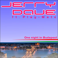 Jerry Dave feat. Play-Mate - One Night in Budapest