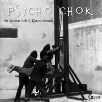 Psycho Chok - My Second Job Is Executioner
