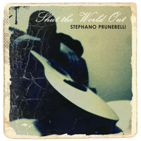 Stephano Prunebelli - Shut the World Out
