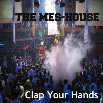 The Mes-House - Clap Your Hands