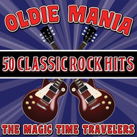 The Magic Time Travelers - Oldie Mania: 50 Classic Rock Hits