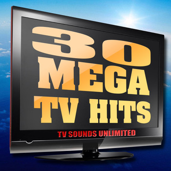 TV Sounds Unlimited - 30 Mega TV Hits