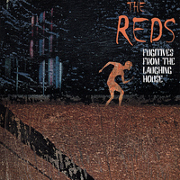 The Reds - Fugitives From The Laughing House