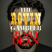 Rusty Dean - The Rovin' Gambler