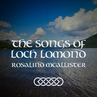 Rosalind McAllister - The Songs of Loch Lomond