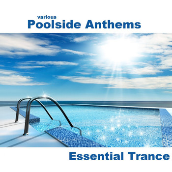 Various Artists - Poolside Anthems - Essential Trance