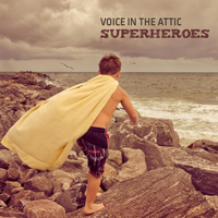Voice in the Attic - Superheroes