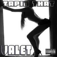 Valet - Tapin That (Explicit)
