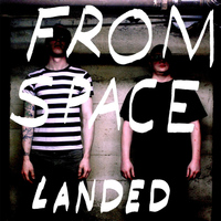 From Space - Landed