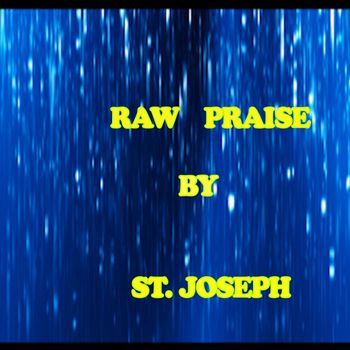 ST. Joseph - Raw Praise