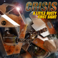 Crisis - A Little Rusty / First Sight