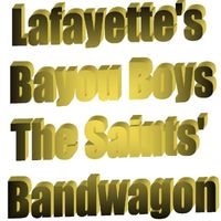Lafayette's Bayou Boys - The Saint's Bandwagon