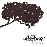 WildFlower - Hey Mama