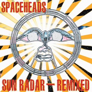 Spaceheads - Sun Radar - Remixed!
