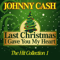 Johnny Cash - Last Christmas I Gave You My Heart (The Hit Collection, Pt. 1)