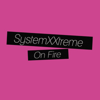 SystemXXtreme - On Fire