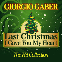 Giorgio Gaber - Last Christmas I Gave You My Heart (The Hit Collection)